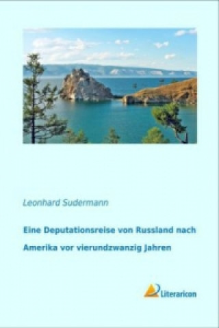 Carte Eine Deputationsreise von Russland nach Amerika vor vierundzwanzig Jahren Leonhard Sudermann