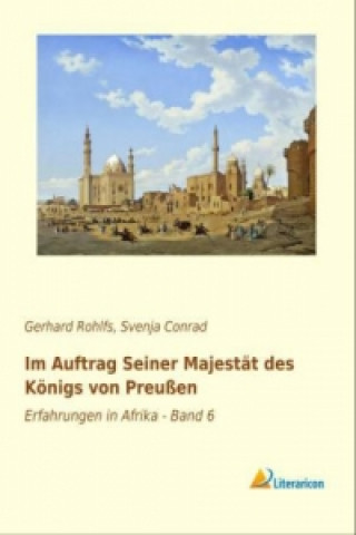 Buch Im Auftrag seiner Majestät des Königs von Preußen Gerhard Rohlfs