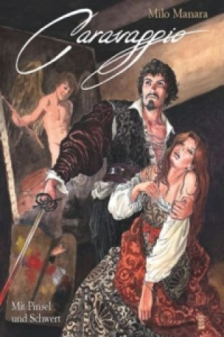 Carte Caravaggio - Mit Pinsel und Schwert Milo Manara