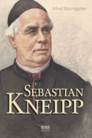 Kniha Sebastian Kneipp. Biografie Alfred Baumgarten
