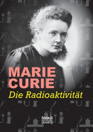 Kniha Radioaktivitat Marie Curie