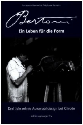 Kniha Flaminio Bertoni - Ein Leben für die Form: Drei Jahrzehnte Automobildesign bei Citroën Leonardo Bertoni