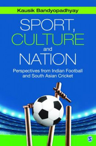 Książka Sport, Culture and Nation Kausik Bandyopadhyay