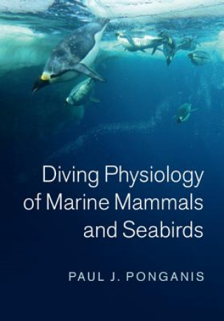 Kniha Diving Physiology of Marine Mammals and Seabirds Paul Ponganis