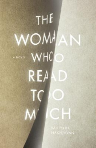 Könyv Woman Who Read Too Much Bahiyyih Nakhjavani