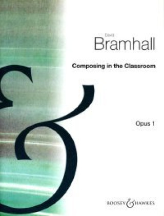 Kniha Composing in the Classroom David Bramhall