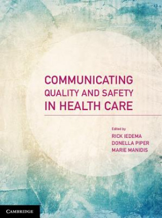 Kniha Communicating Quality and Safety in Health Care Rick Iedema