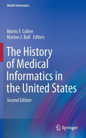 Knjiga History of Medical Informatics in the United States Morris F. Collen