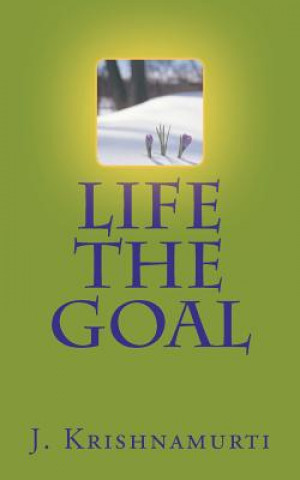 Kniha Life the Goal J Krishnamurti