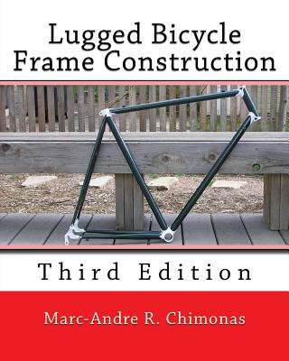 Kniha Lugged Bicycle Frame Construction Marc-Andre R Chimonas