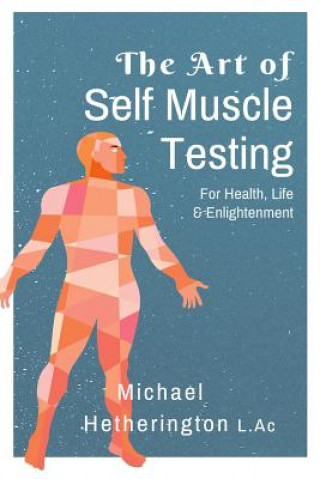 Könyv Art of Self Muscle Testing Michael Hetherington