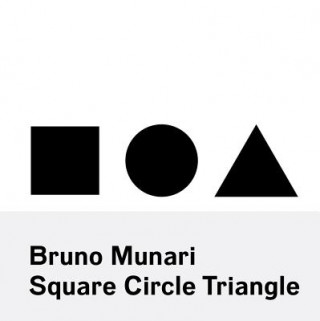 Kniha Bruno Munari: Square, Circle, Triangle Bruno Munari