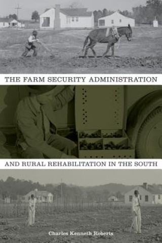 Könyv Farm Security Administration and Rural Rehabilitation in the South Charles Kenneth Roberts