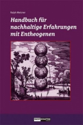 Kniha Handbuch für nachhaltige Erfahrungen mit Entheogenen Ralph Metzner