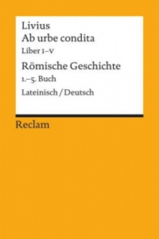 Könyv Ab urbe condita. Römische Geschichte. Buch.1-5 Livius