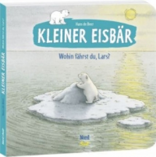 Könyv Kleiner Eisbär - Wohin fährst du, Lars? Hans de Beer