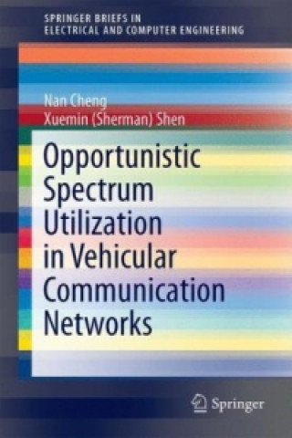 Carte Opportunistic Spectrum Utilization in Vehicular Communication Networks Nan Cheng