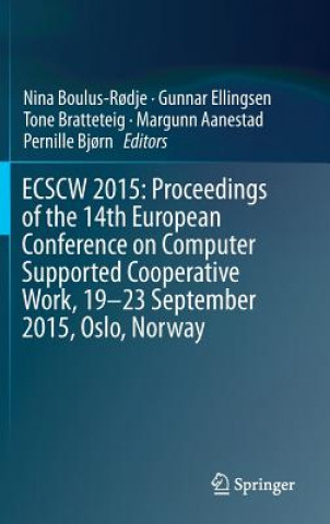 Könyv ECSCW 2015: Proceedings of the 14th European Conference on Computer Supported Cooperative Work, 19-23 September 2015, Oslo, Norway Nina Boulus-R?dje