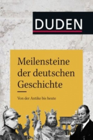 Carte Duden - Meilensteine der deutschen Geschichte Frank Engehausen