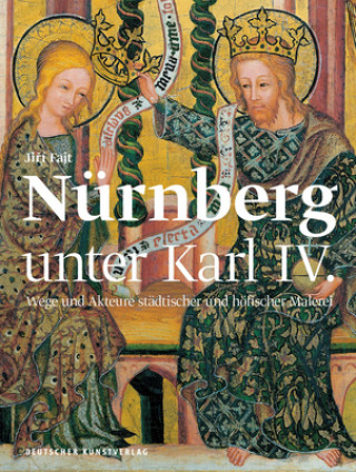 Carte Nurnberg als Kunstzentrum des Heiligen Roemischen Reiches Jiri Fajt
