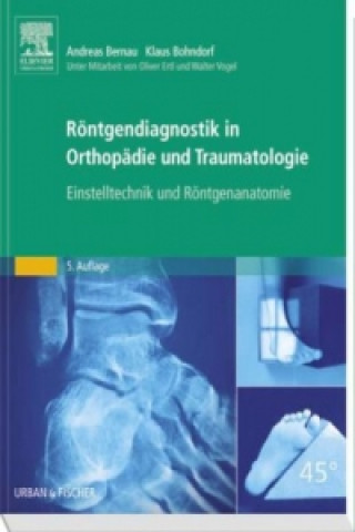 Kniha Röntgendiagnostik in Orthopädie und Traumatologie Andreas Bernau