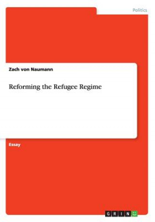 Carte Reforming the Refugee Regime Zach Von Naumann