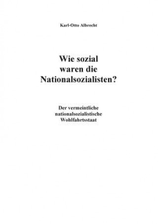 Könyv Wie sozial waren die Nationalsozialisten? Karl-Otto Albrecht