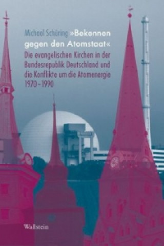 Kniha 'Bekennen gegen den Atomstaat' Michael Schüring