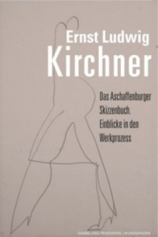 Carte Ernst Ludwig Kirchner, Das Aschaffenburger Skizzenbuch Ernst Ludwig Kirchner