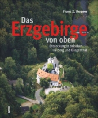 Carte Das Erzgebirge von oben Franz X. Bogner