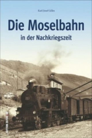 Book Die Moseltalbahn in der Nachkriegszeit Karl-Josef Gilles