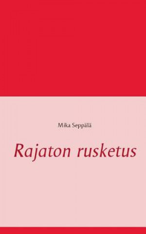 Kniha Rajaton rusketus Mika Seppala