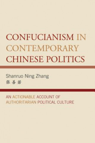 Kniha Confucianism in Contemporary Chinese Politics Shanruo Ning Zhang