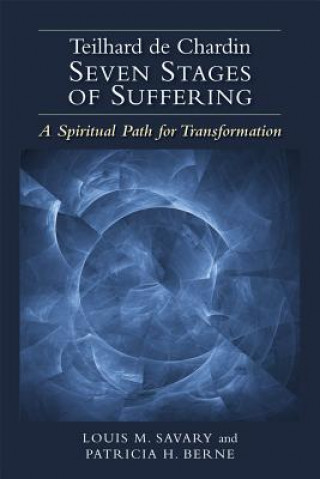 Könyv Teilhard de Chardin-Seven Stages of Suffering Louis M. Savary