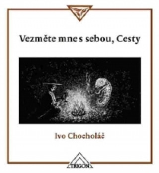 Książka Vezměte mne s sebou, Cesty Ivo Chocholáč