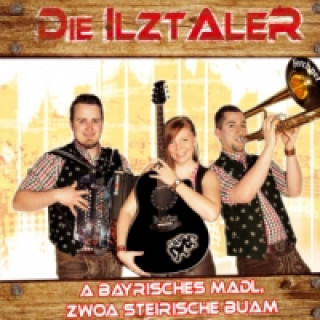 Hanganyagok A bayrisches Madl, zwoa steirische Buam, 1 Audio-CD Die Ilztaler