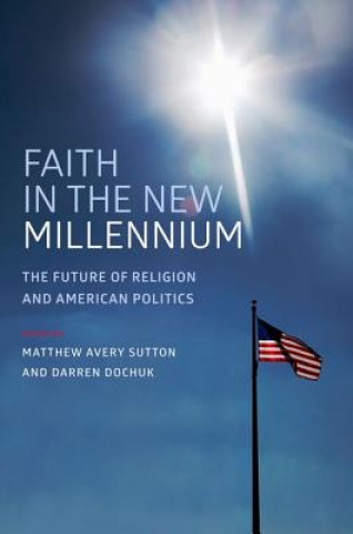 Kniha Faith in the New Millennium Matthew Avery Sutton