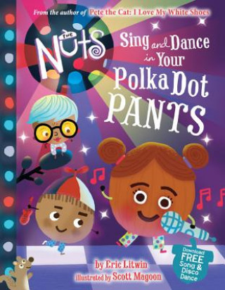 Kniha Nuts: Sing and Dance in Your Polka-Dot Pants Eric Litwin