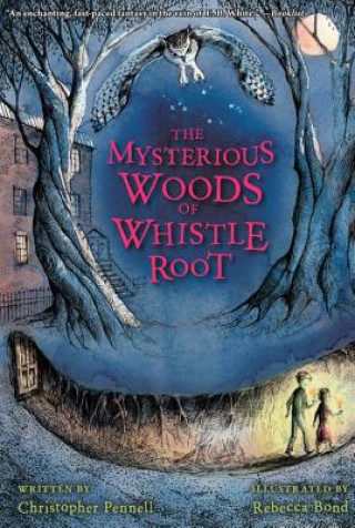 Kniha Mysterious Woods of Whistle Root Christopher Pennell