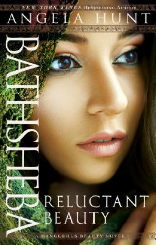 Kniha Bathsheba - Reluctant Beauty Angela Hunt
