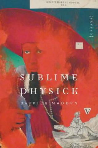 Könyv Sublime Physick Patrick Madden