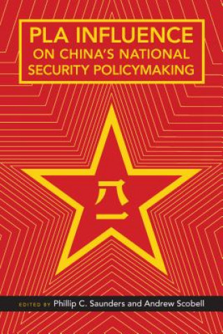 Könyv PLA Influence on China's National Security Policymaking Phillip C Saunders