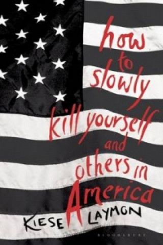 Kniha How to Slowly Kill Yourself and Others in America Kiese Laymon