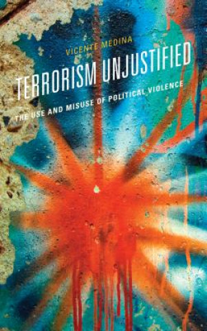 Kniha Terrorism Unjustified Vicente Medina