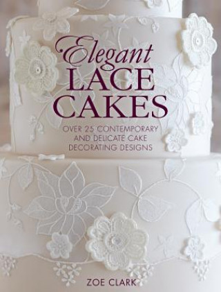 Книга Elegant Lace Cakes Zoe Clark