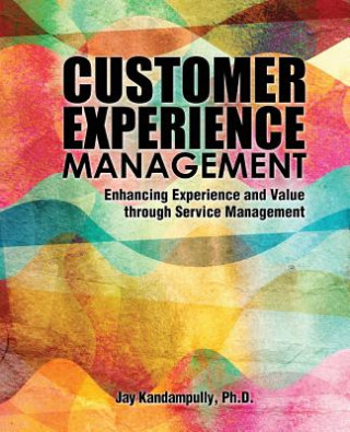 Kniha Customer Experience Management: Enhancing Experience and Value through Service Management Jay Kandampully