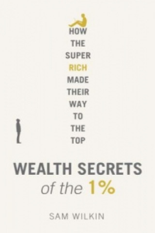 Könyv Wealth Secrets of the 1% Sam Wilkin