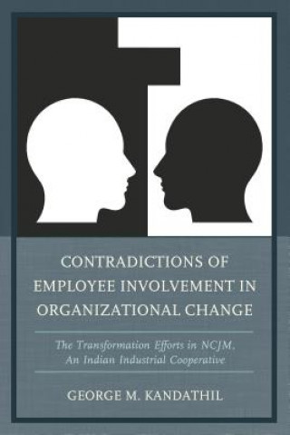 Buch Contradictions of Employee Involvement in Organizational Change George M. Kandathil