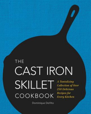 Kniha Cast Iron Skillet Cookbook Dominique DeVito