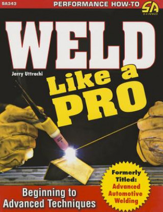 Kniha Weld Like a Pro Jerry Uttrachi